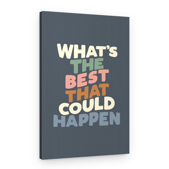 What's the Best That Could Happen 525c64 – Canvas Print