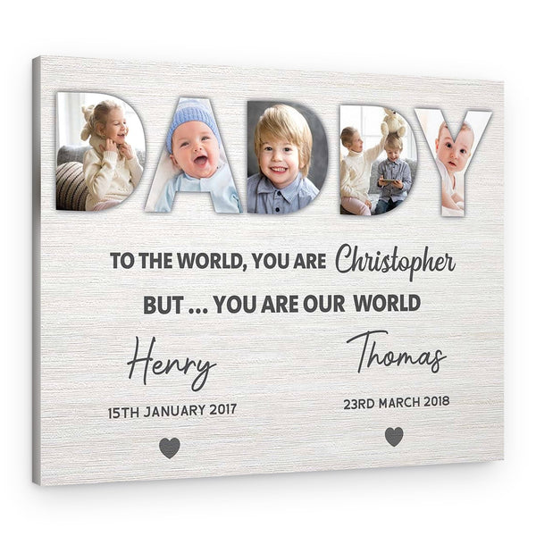 Daddy You Are Our World Custom Canvas Print