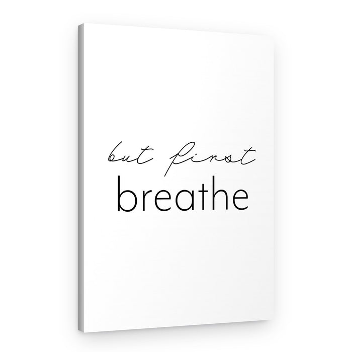 But First Breathe – Canvas Print