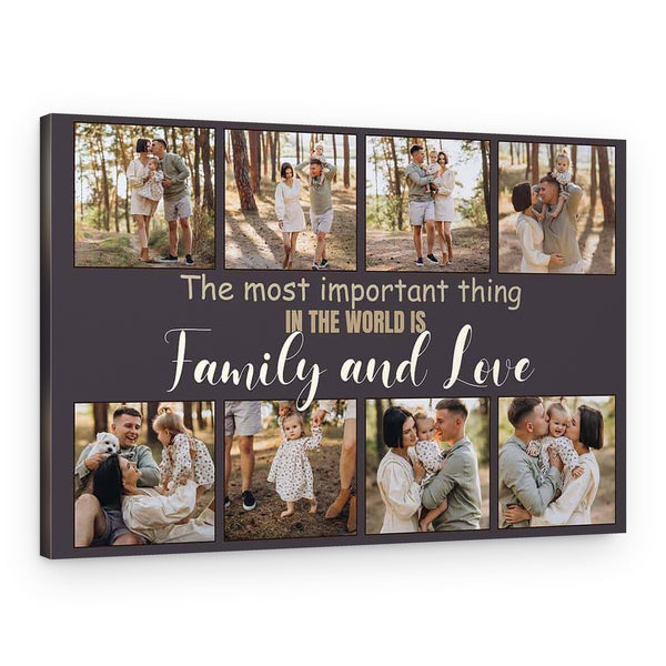 The Most Important Thing In The World Is Family And Love Custom Photo Collage Canvas Print
