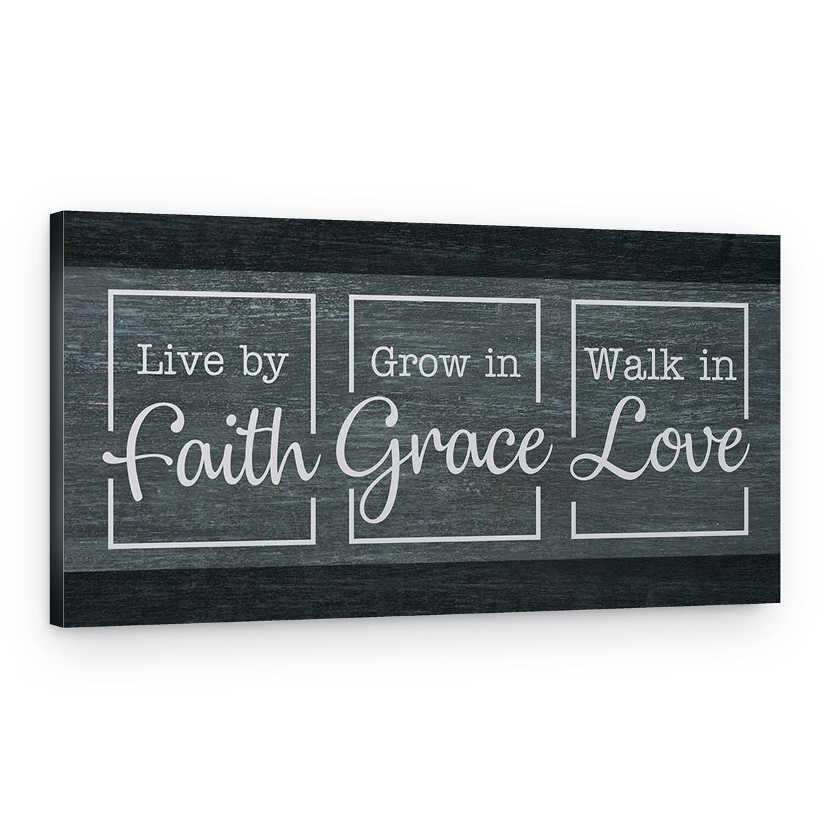 Live by Faith – Grow in Grace – Walk in Love Canvas Sign – Canvas Print – Design B