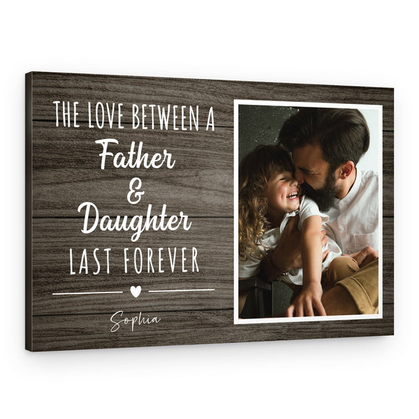The Love Between A Father And Daughter Last Forever Custom Canvas Print