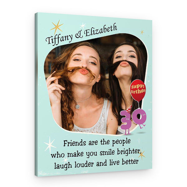 Friends Are The People Who Make You Smile Brighter 30th Birthday Custom Text And Photo Canvas Print