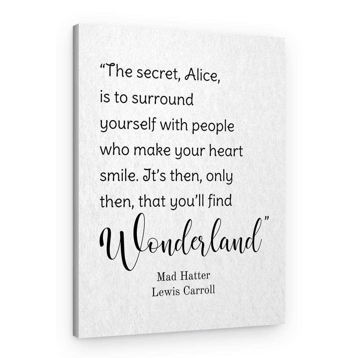 The Secret Alice Is To Surround Yourself Quote Canvas Print – Canvas Print