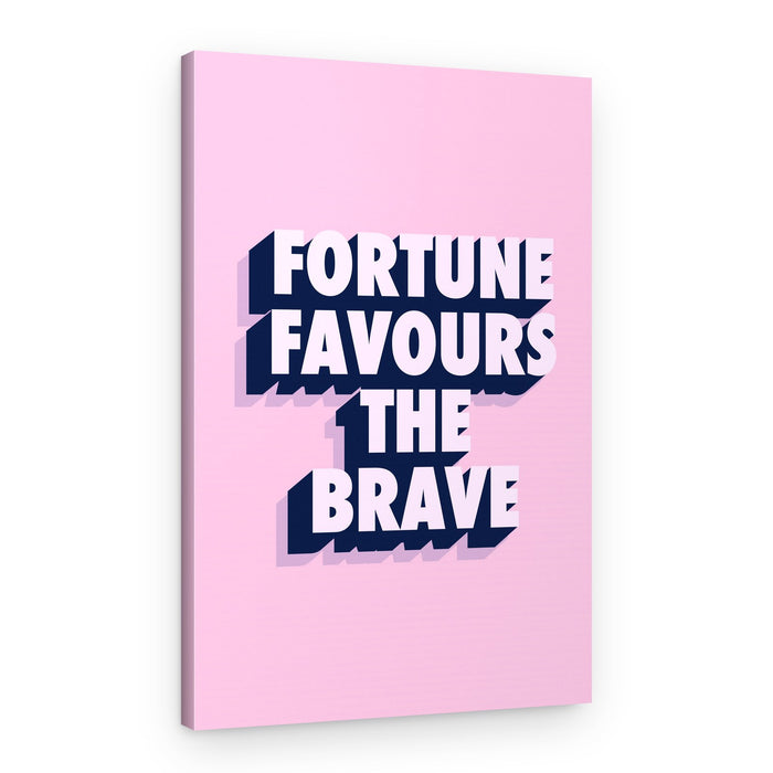 Fortune Favours The Brave – Canvas Print