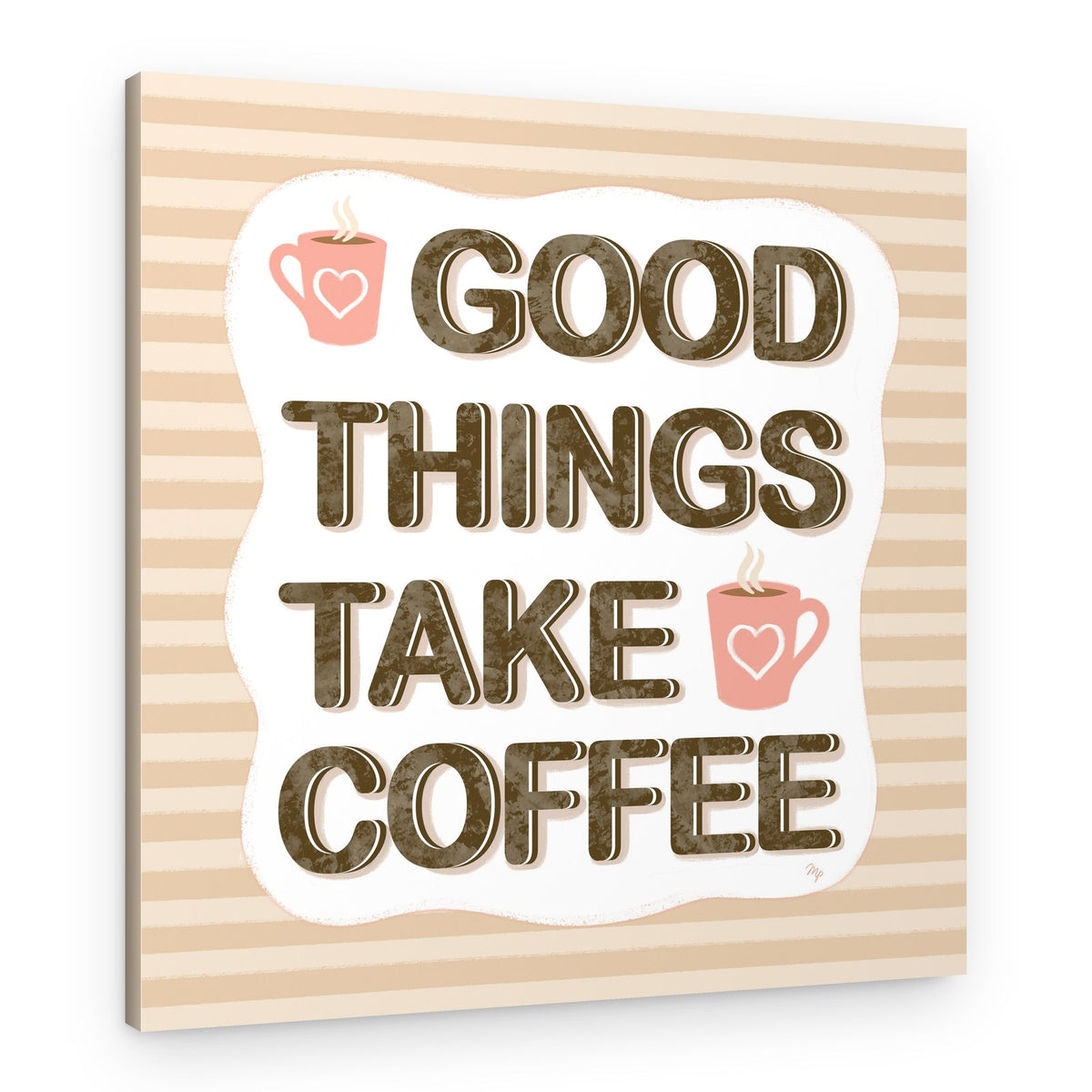Good Things Take Coffee – Canvas Print