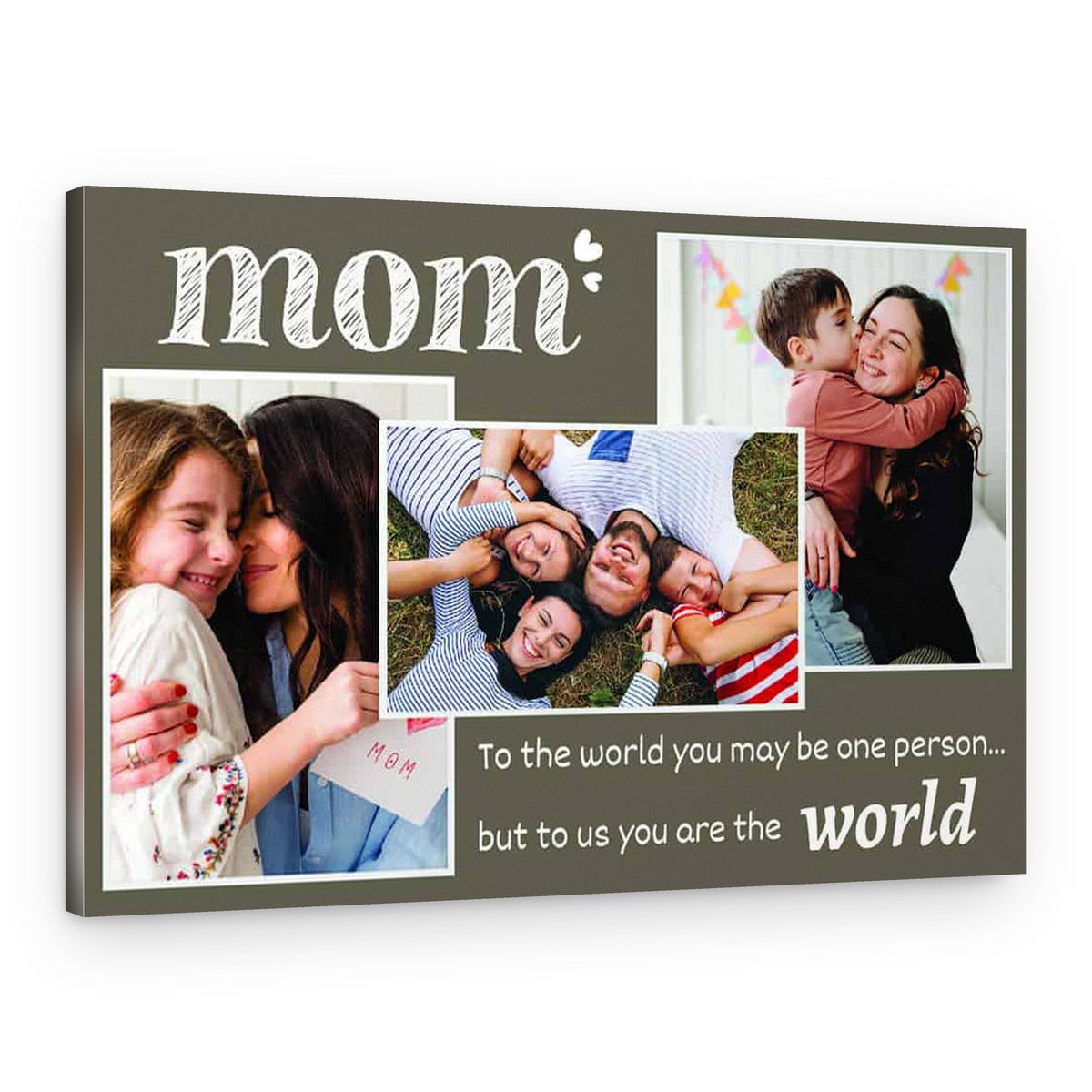 Mom To the World You May Be One Person 3 Photos Canvas Print – Canvas Print – Design A