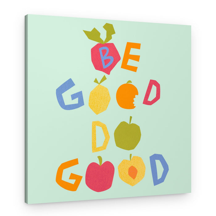 Be Good Do Good Fruit – Canvas Print