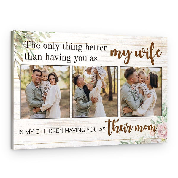 The Only Thing Better Than Having You As My Wife Photo Canvas Print
