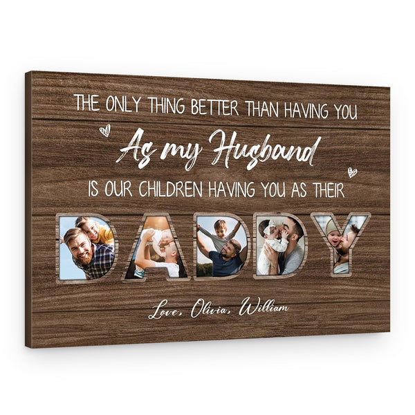“The Only Thing Better Than Having You As My Husband” Custom Photo Canvas Print