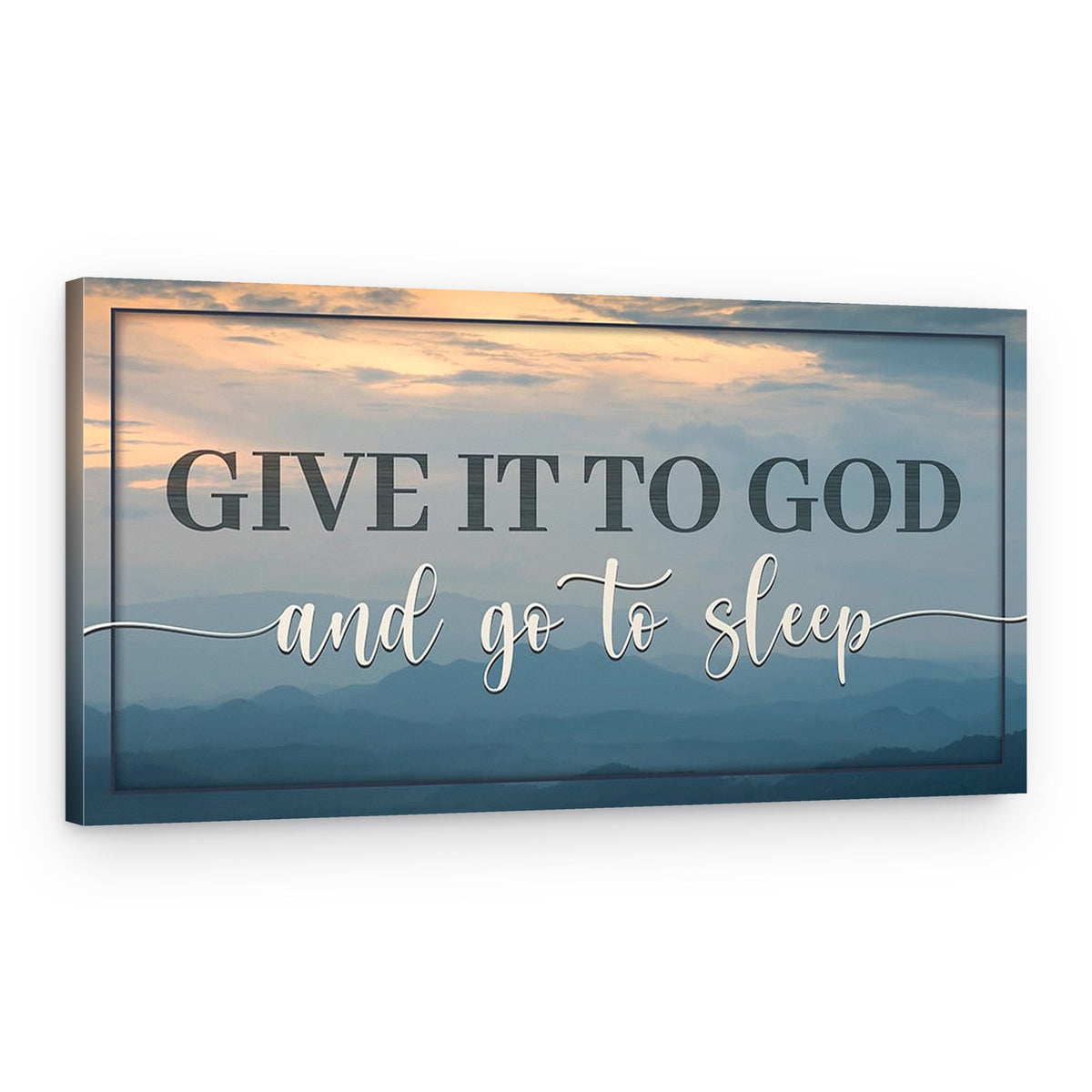 ‘Give It To God And Go To Sleep’ Canvas Print – Canvas Print