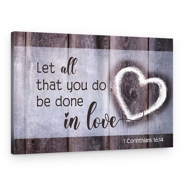 Let All That You Do Be Done In Love Canvas Print
