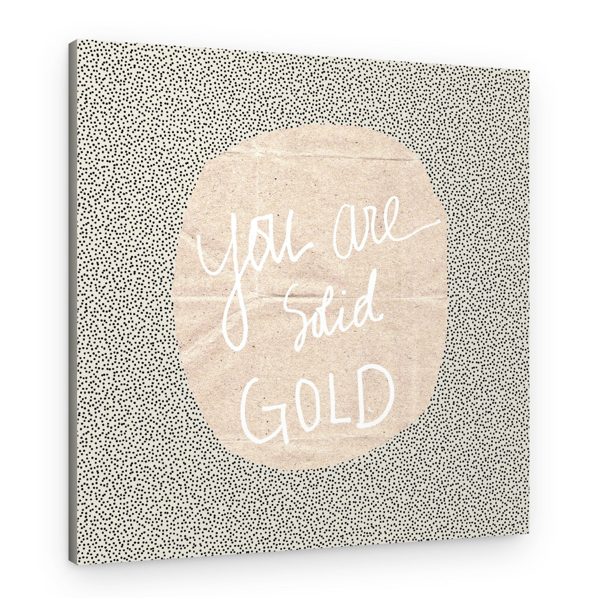 You Are Solid Gold – Canvas Print