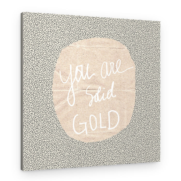 You Are Solid Gold – Canvas Print
