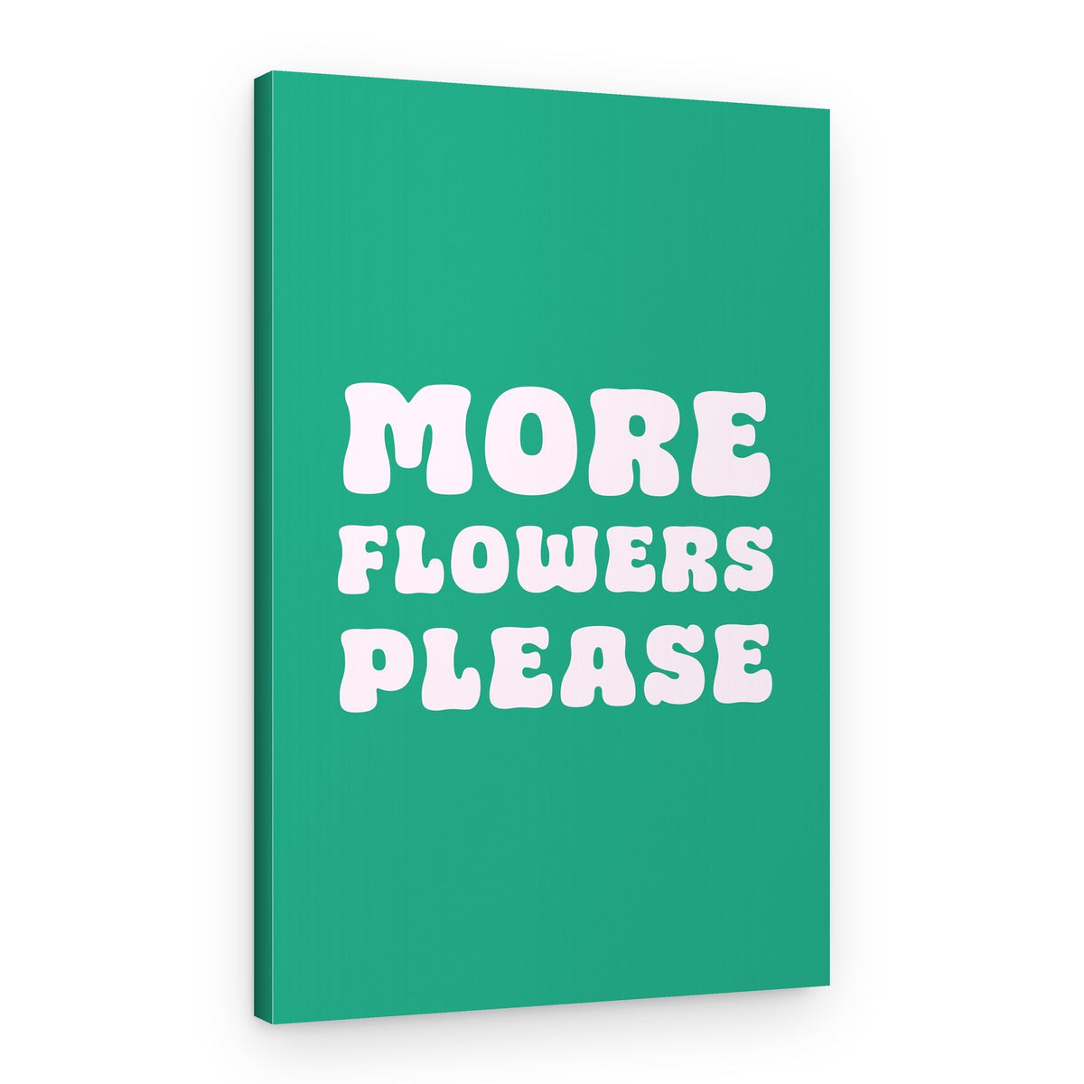 More Flowers Please – Canvas Print