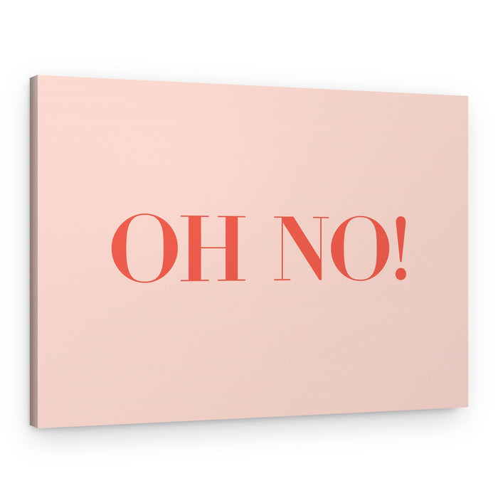 Oh No Typography – Canvas Print