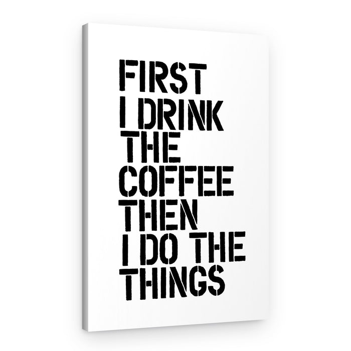 First Coffee Then Things – Canvas Print