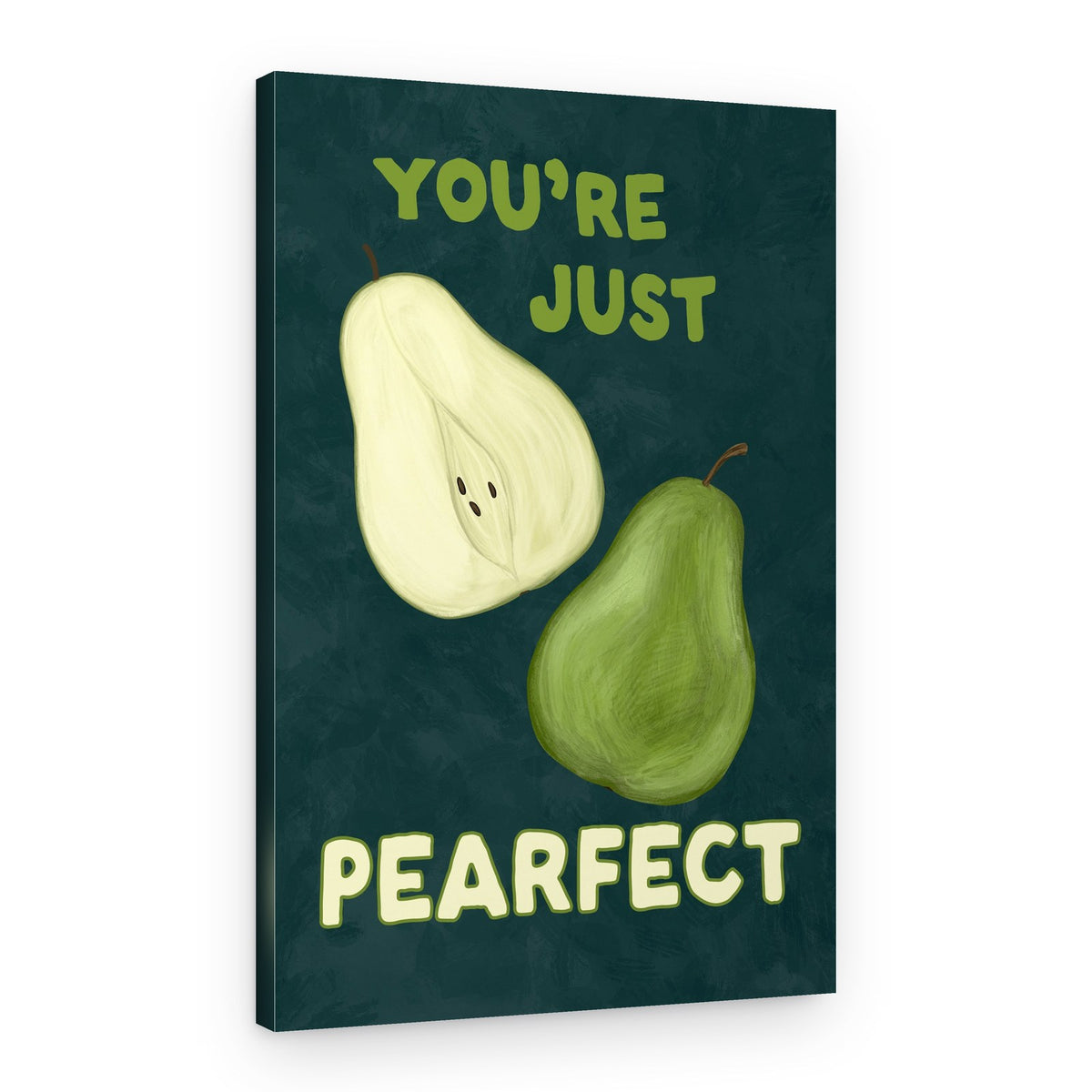 You're Just Pearfect – Canvas Print