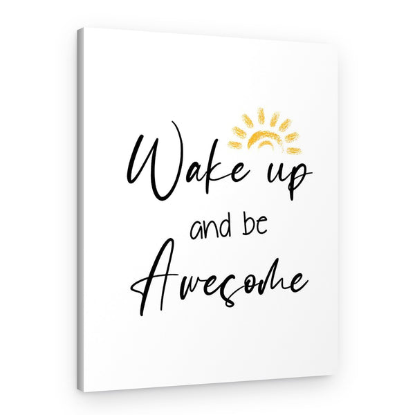 Wake Up And Be Awesome Motivation Canvas Print