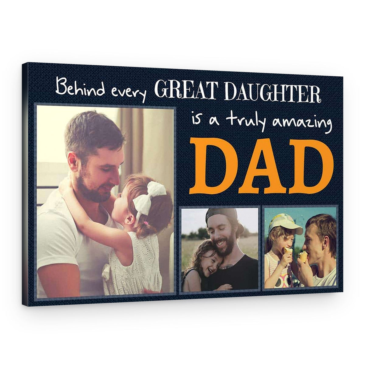 Behind Every Great Daughter Is A Truly Amazing Dad Custom Photo Canvas Print – Canvas Print – Daughter
