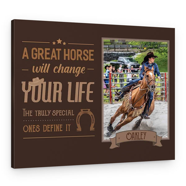 A Great Horse Will Change Your Life Custom Photo Canvas Print
