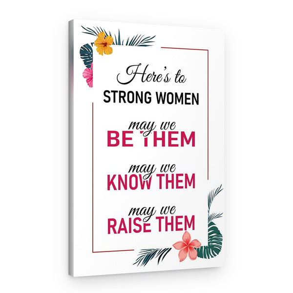 Here’s To Strong Women Canvas Print