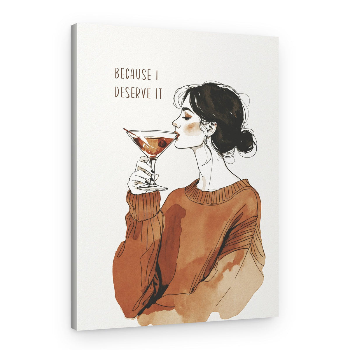 Because I Deserve It – Canvas Print