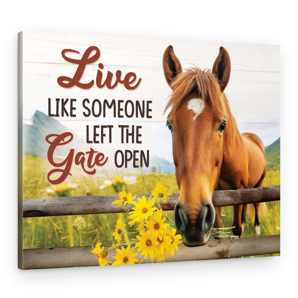 “Live Like Someone Left The Gate Open” Horse Canvas Print