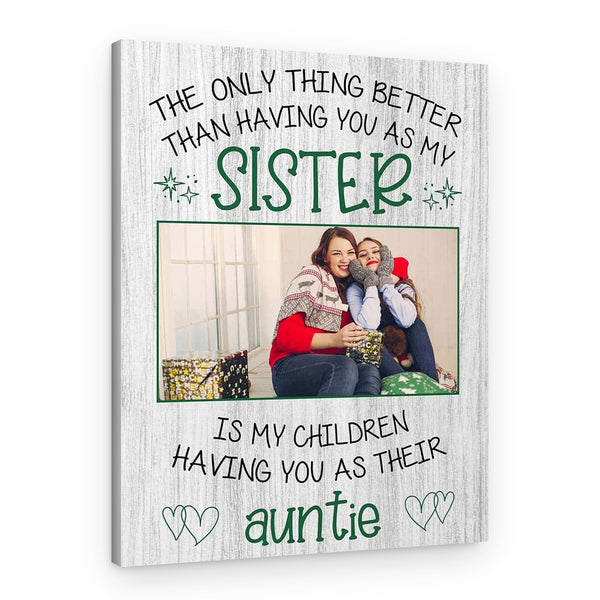 “The Only Thing Better Than Having You As My Sister” Custom Photo Canvas Print