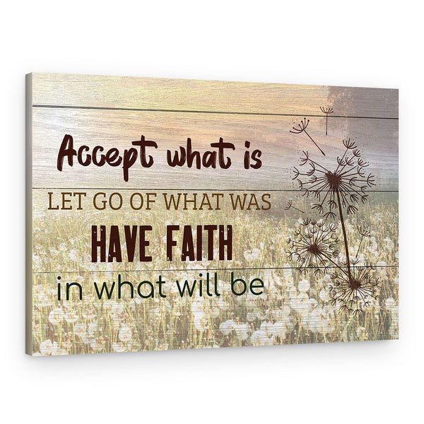 “Accept What Is, Let Go of What Was, Have Faith in What Will Be” Canvas Sign