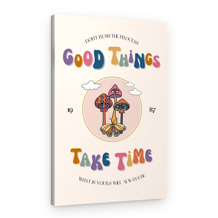 Good Things Take Time – Canvas Print