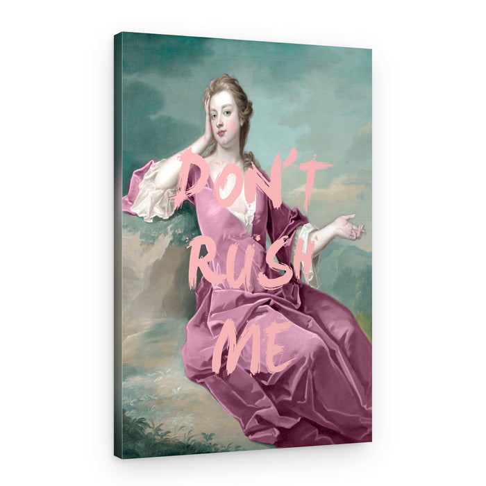 Don't Rush Me Painting – Canvas Print