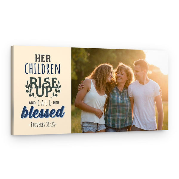 Her Children Rise Up And Call Her Blessed Custom Photo Canvas Print