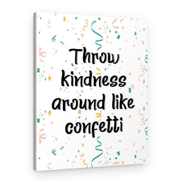 Throw Kindness Around Like Confetti Canvas Wall Art