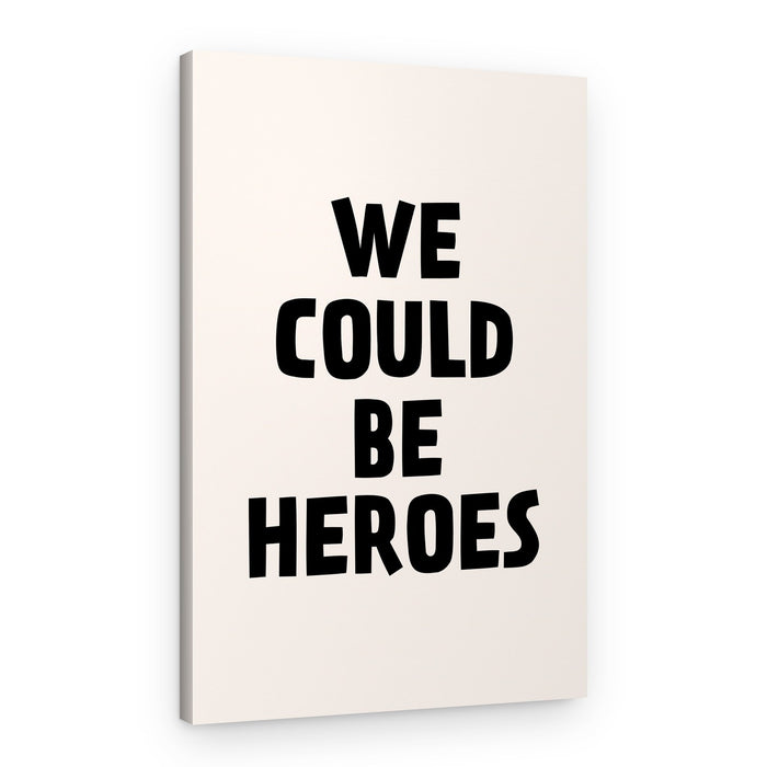 We Could Be Heroes – Canvas Print