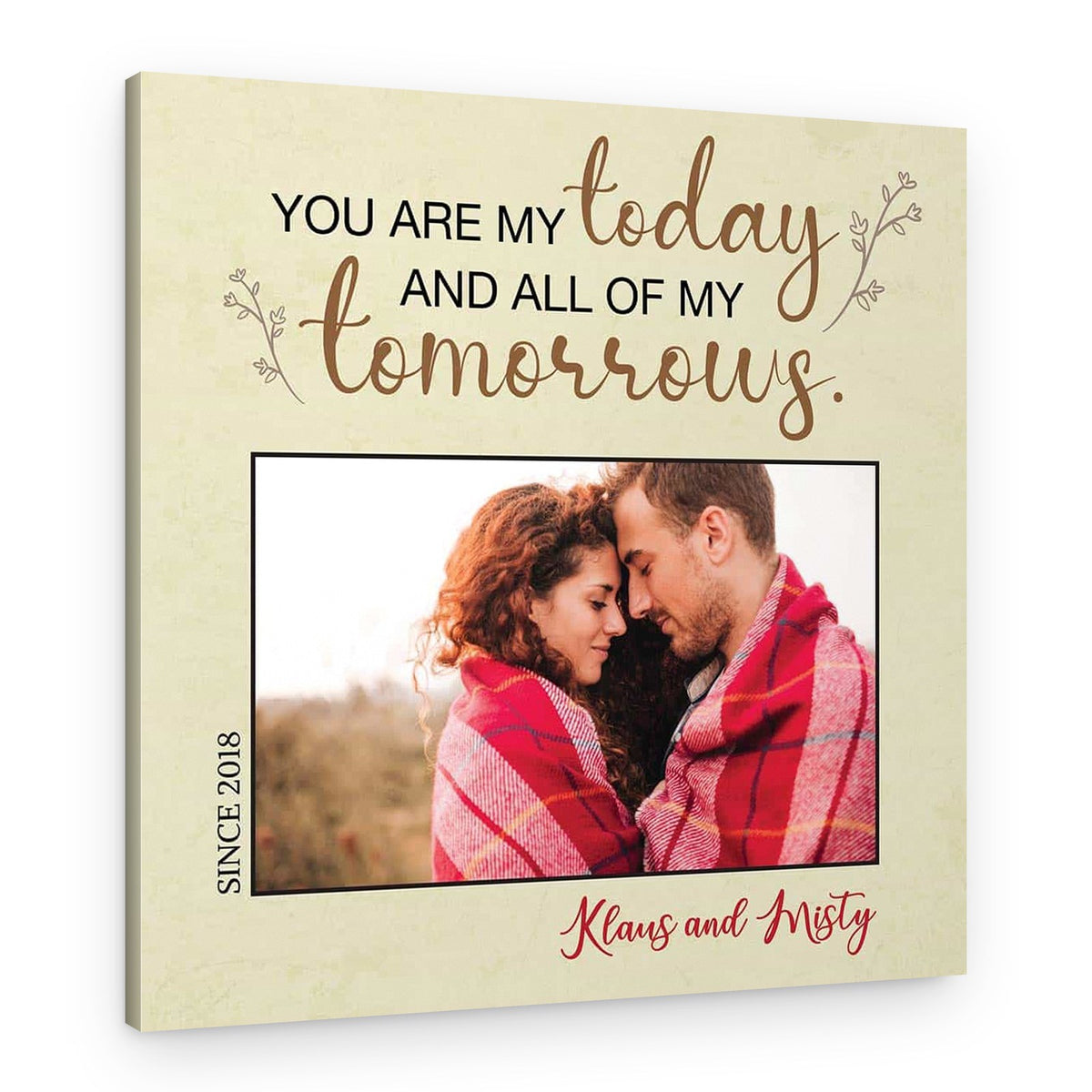 You Are My Today And All Of My Tomorrows – Custom Photo Canvas – Canvas Print