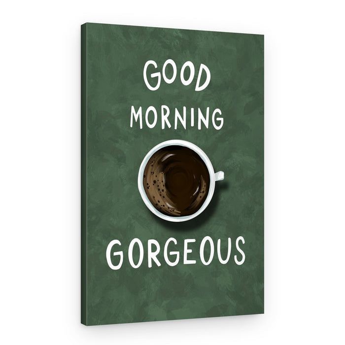 Good Morning Gorgeous – Canvas Print