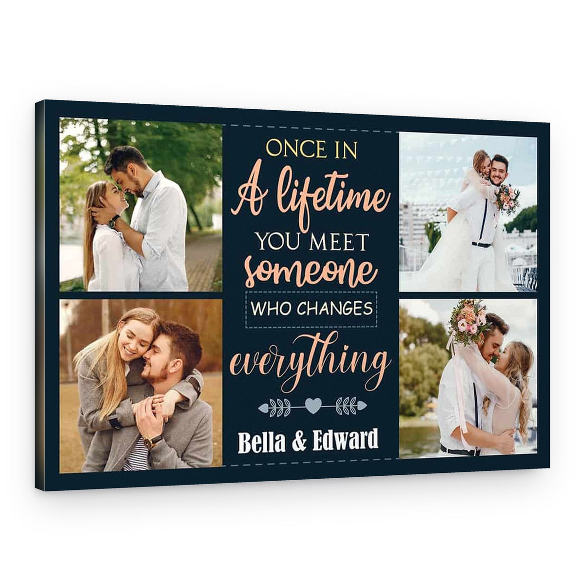 Once In A Lifetime You Meet Someone Who Changes Everything Canvas Print – Canvas Print