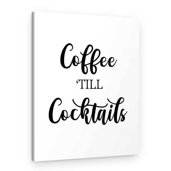 Coffee Till Cocktails Canvas Print
