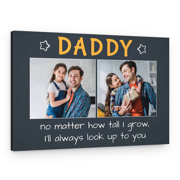 “Daddy! No Matter How Tall I Grow” Custom Photo Canvas Print