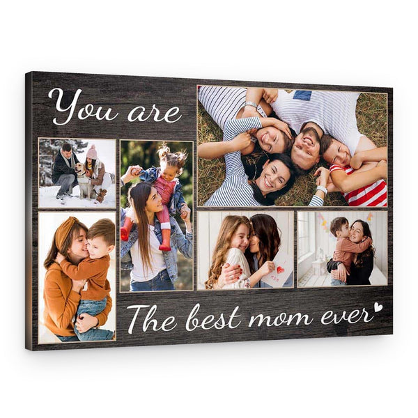 You Are The Best Mom Ever Custom Photo Collage Canvas Print