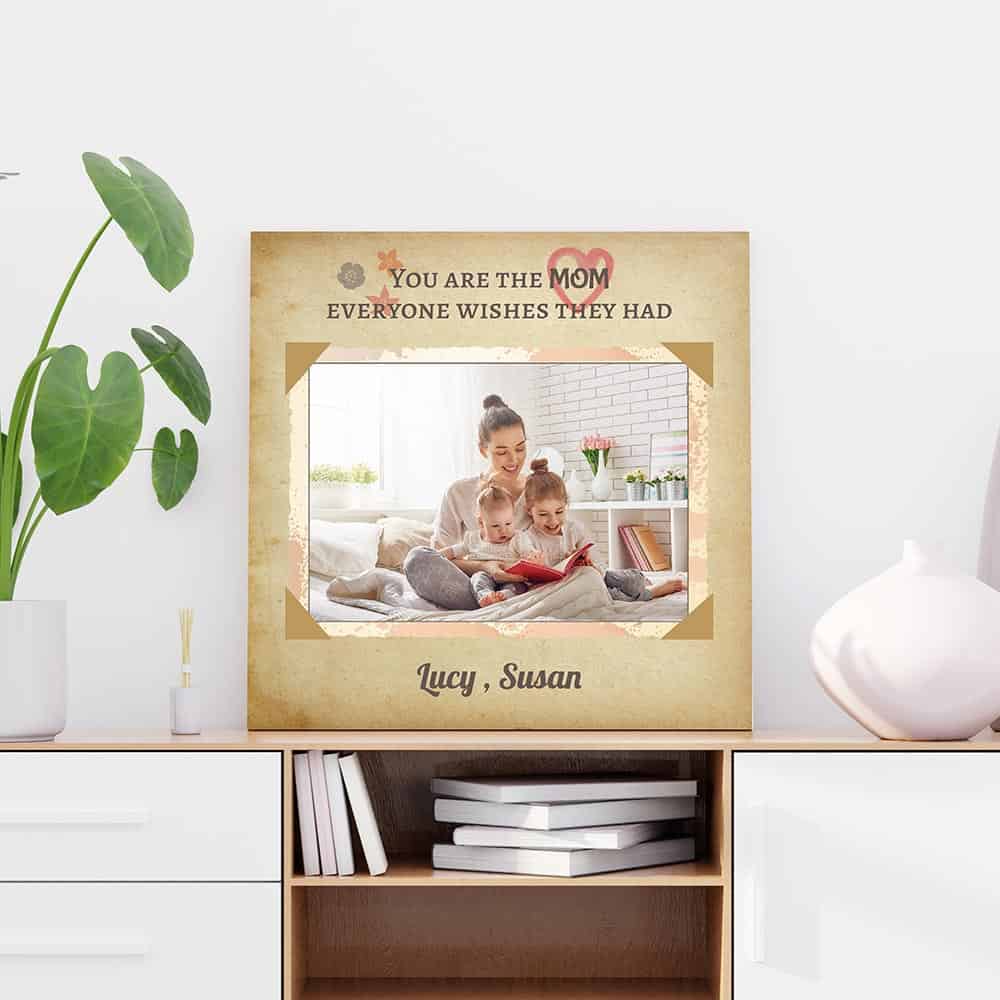 You Are The Mom Everyone Wishes They Had Custom Photo Canvas