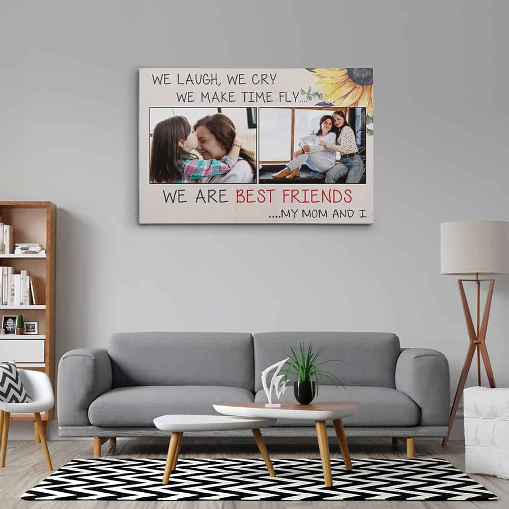 We Laugh We Cry We Make Time Fly We Are Best Friends Mom My And I Custom Photo Canvas Print