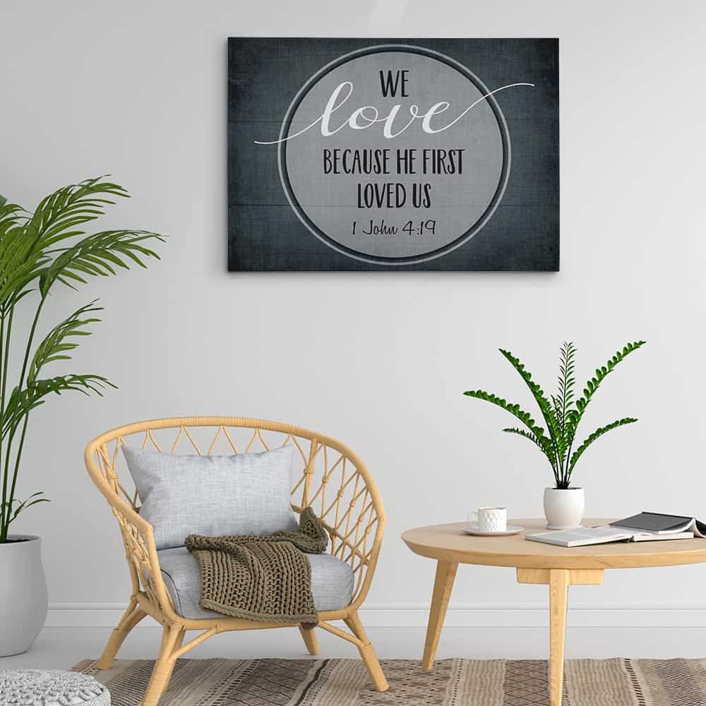 We Love Because He First Loved Us Canvas Print