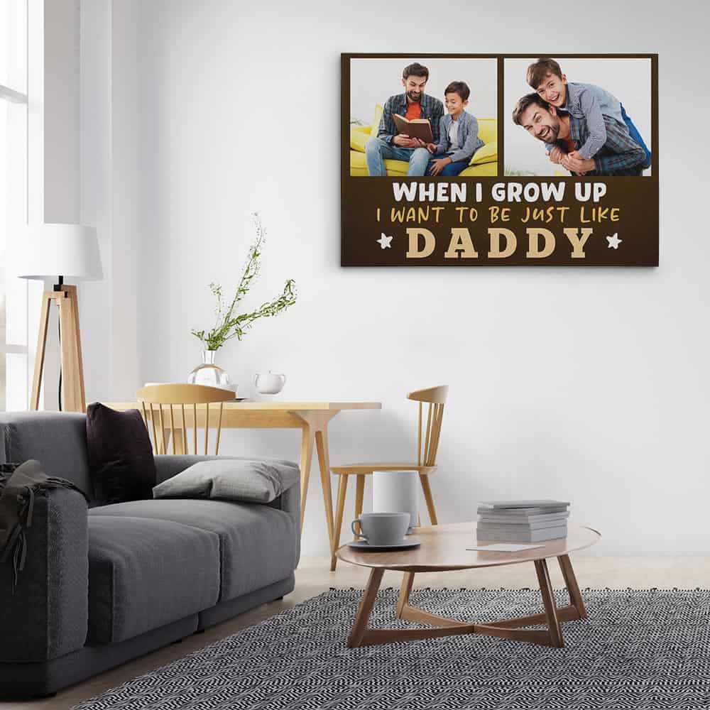 When I Grow Up I Want To Be Just Like Daddy Custom Photo Canvas Print