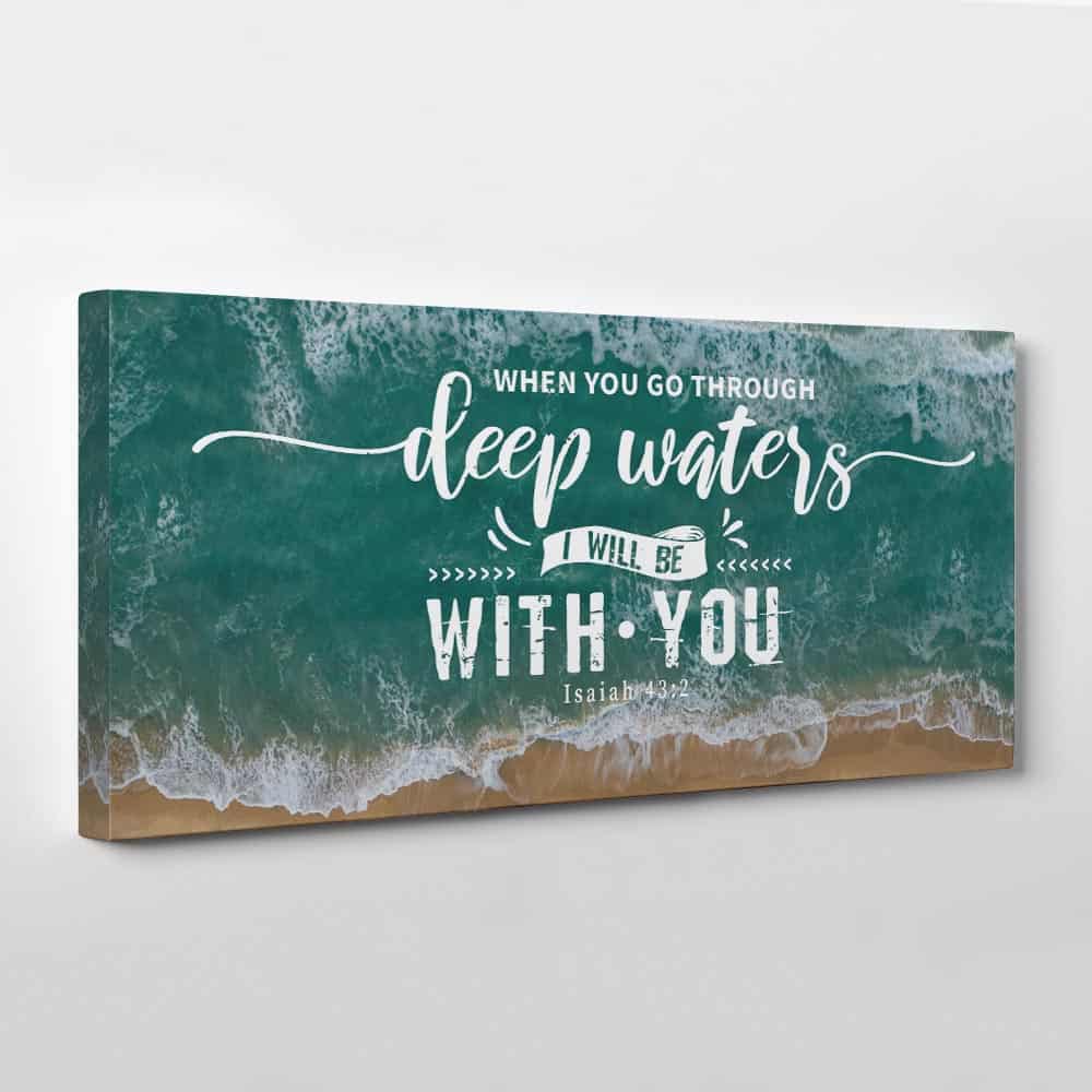 a canvas print with the bible verse When You Go Through Deep Waters I Will Be With You