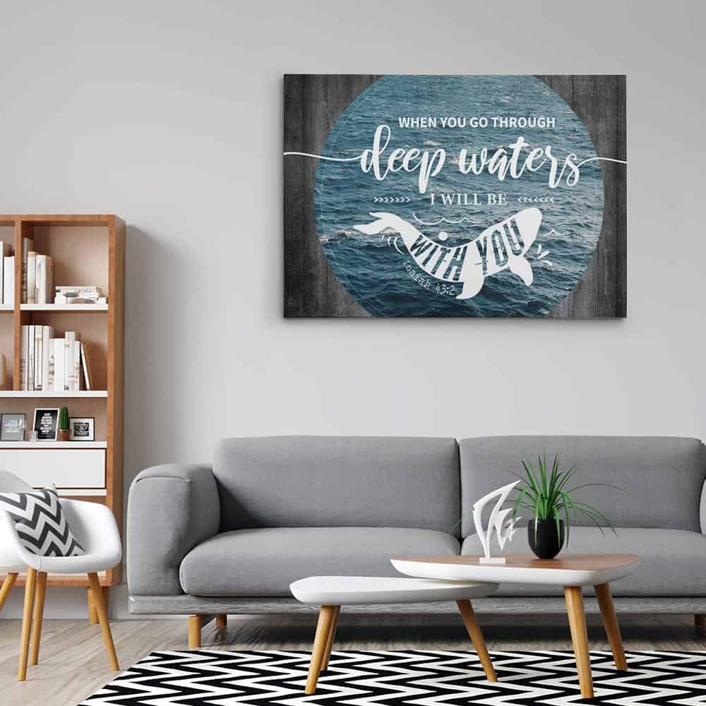 a canvas print with the bible verse When You Go Through Deep Waters I Will Be With You
