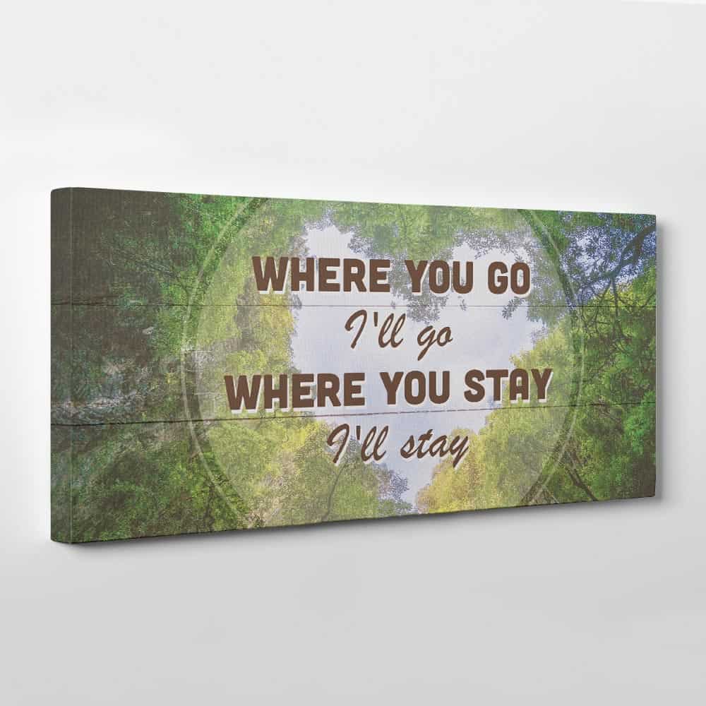 Where you go I’ll go where you stay I’ll stay Canvas Print
