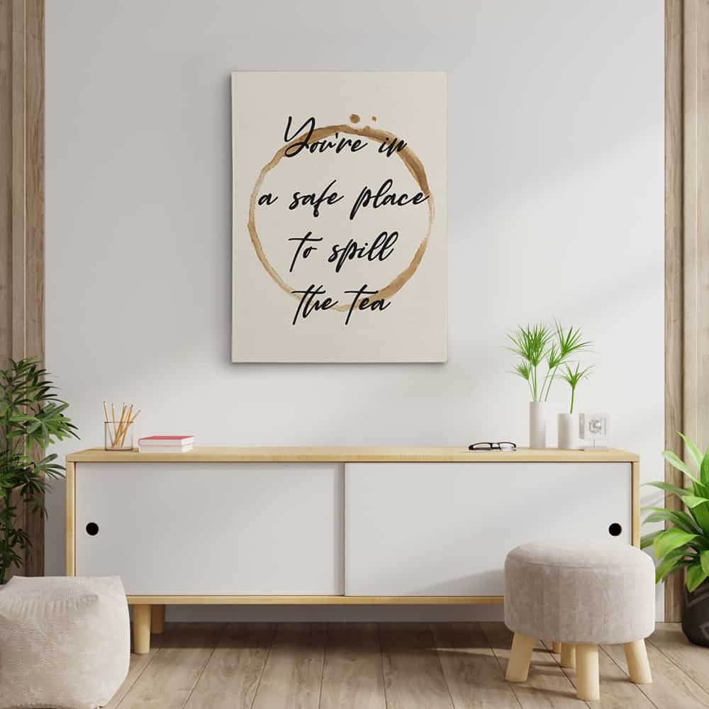 “You’re in a Safe Place to Spill the Tea” Canvas Sign