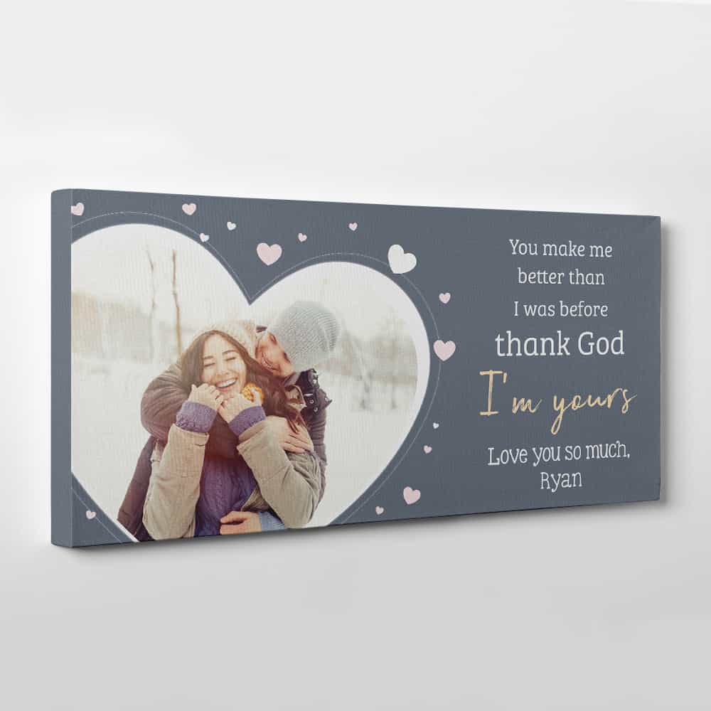 “You Make Me Better Than I Was Before Thank God I’m Yours” canvas print